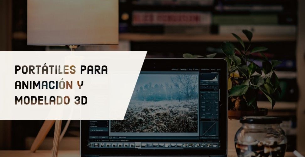 portátiles animación y modelado 3d