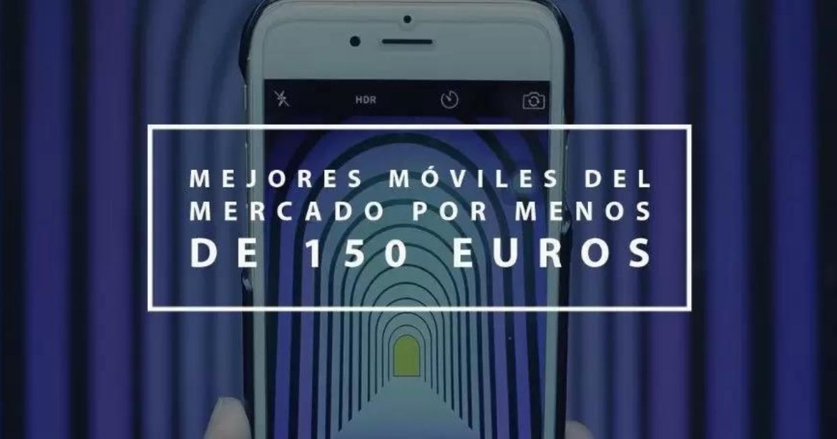 mejores móviles por menos de 150 euros