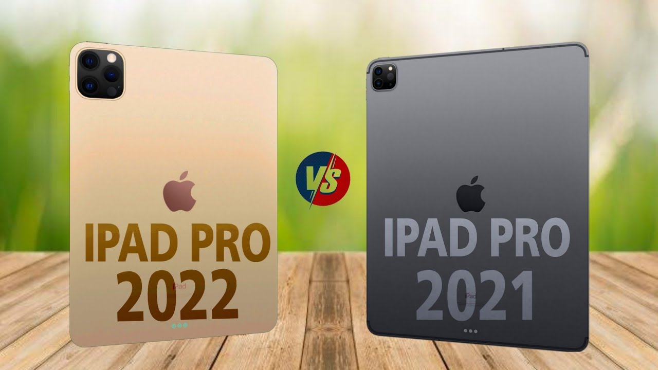 iPad Pro 2022 vs iPad Pro 2021
