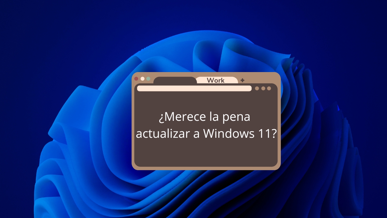 Windows 11 vs Windows 10: ¿Merece la pena actualizar? - Guía Hardware