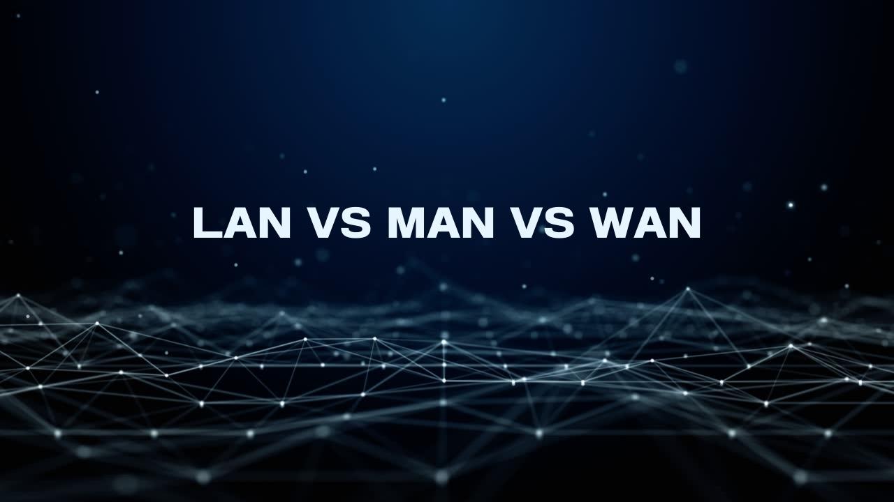 LAN MAN WAN