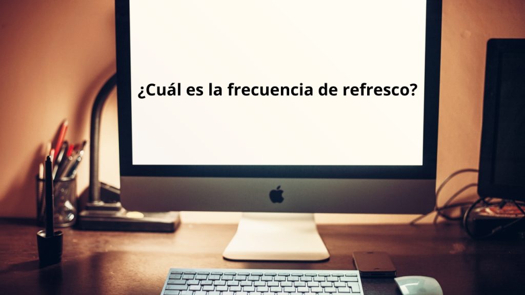 como saber la frecuencia de refresco del monitor