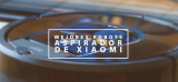 Quiero comprarme un robot aspirador de Xiaomi: ¿Cuál es mejor?